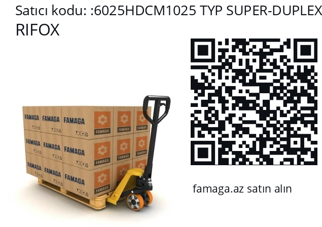   RIFOX 6025HDCM1025 TYP SUPER-DUPLEX 2550 DN 25